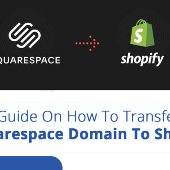 A Guide On How To Transfer A Squarespace Domain To Shopify-0dd74b89