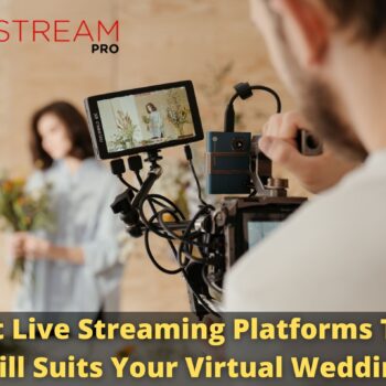 Best Live Streaming Platforms That Will Suits Your Virtual Wedding-e72e9a70