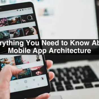 Everything-You-Need-to-Know-About-Mobile-App-Architecture (1)-3a1bb5b4