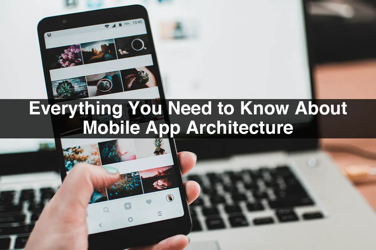 Everything-You-Need-to-Know-About-Mobile-App-Architecture-41d8e740