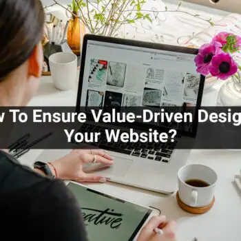 How-To-Ensure-Value-Driven-Design-In-Your-Website-c0dc6d30