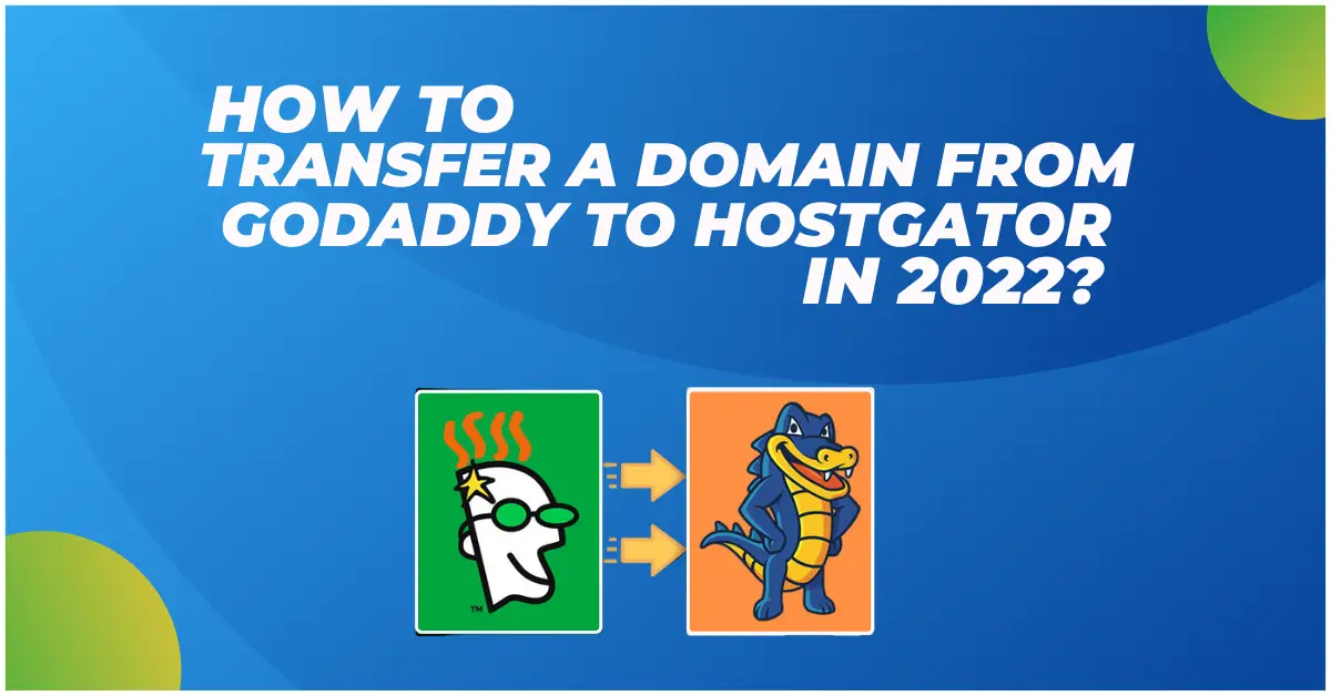 How To Transfer A Domain From Godaddy To Hostgator In 2022-fc542b7e