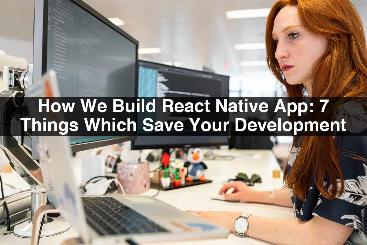 How-We-Build-React-Native-App-7-Things-Which-Save-Your-Development-Time-a8ebb70d