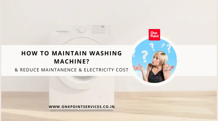 How to maintain washing machine-One Point Services-320e3a67