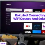 Roku Not Connecting To WiFi Causes And Solutions-576f5585