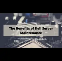 The Benefits of Dell Server Maintenance-48b0fa09