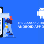 The Good and the Bad of Android App Development-9d80d5ca