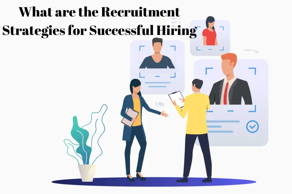 What are the Recruitment Strategies for Successful Hiring