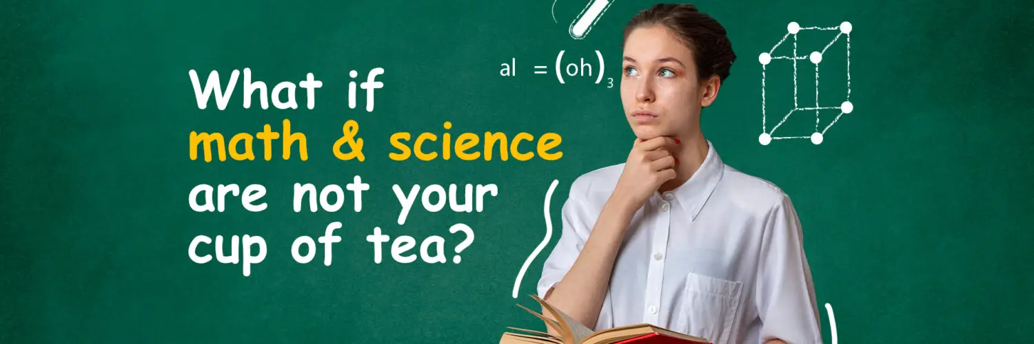 What-if-math-_-science-are-not-your-cup-of-tea-69b652a3