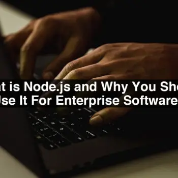 What-is-Node.js-and-Why-You-Should-Use-It-For-Enterprise-Software-c55bbac0