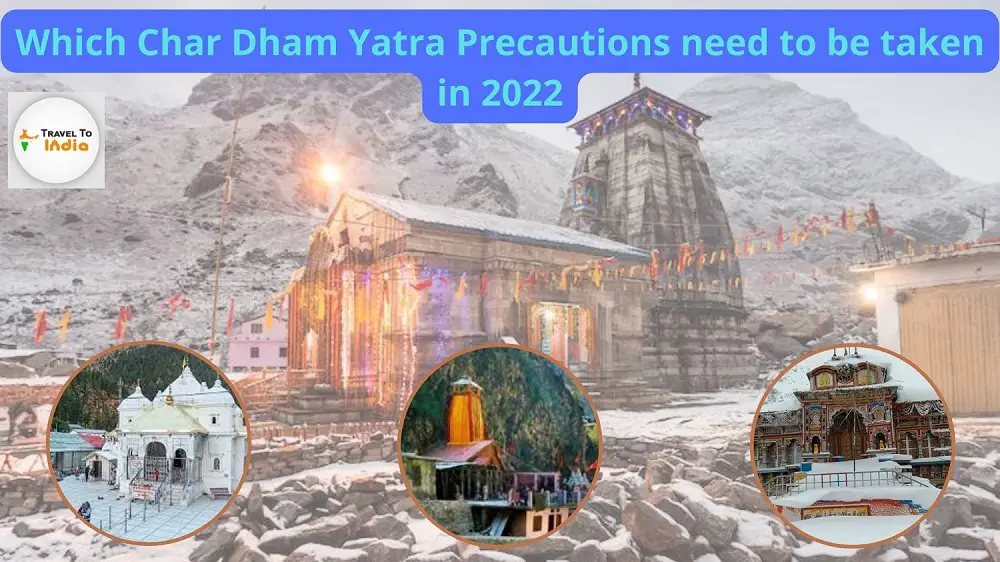Which Char Dham Yatra Precautions need to be taken in 2022-fc4a4a44