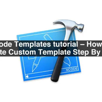 XCode-Templates-tutorial-–-How-To-Create-Custom-Template-Step-By-Step-e19f1441