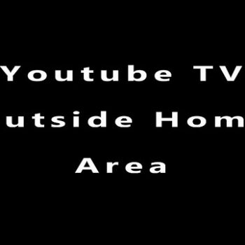 YouTube TV Outside Home Area-698f381e