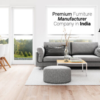 premium-furniture-manufacturer-company-in-india-b5c92e83