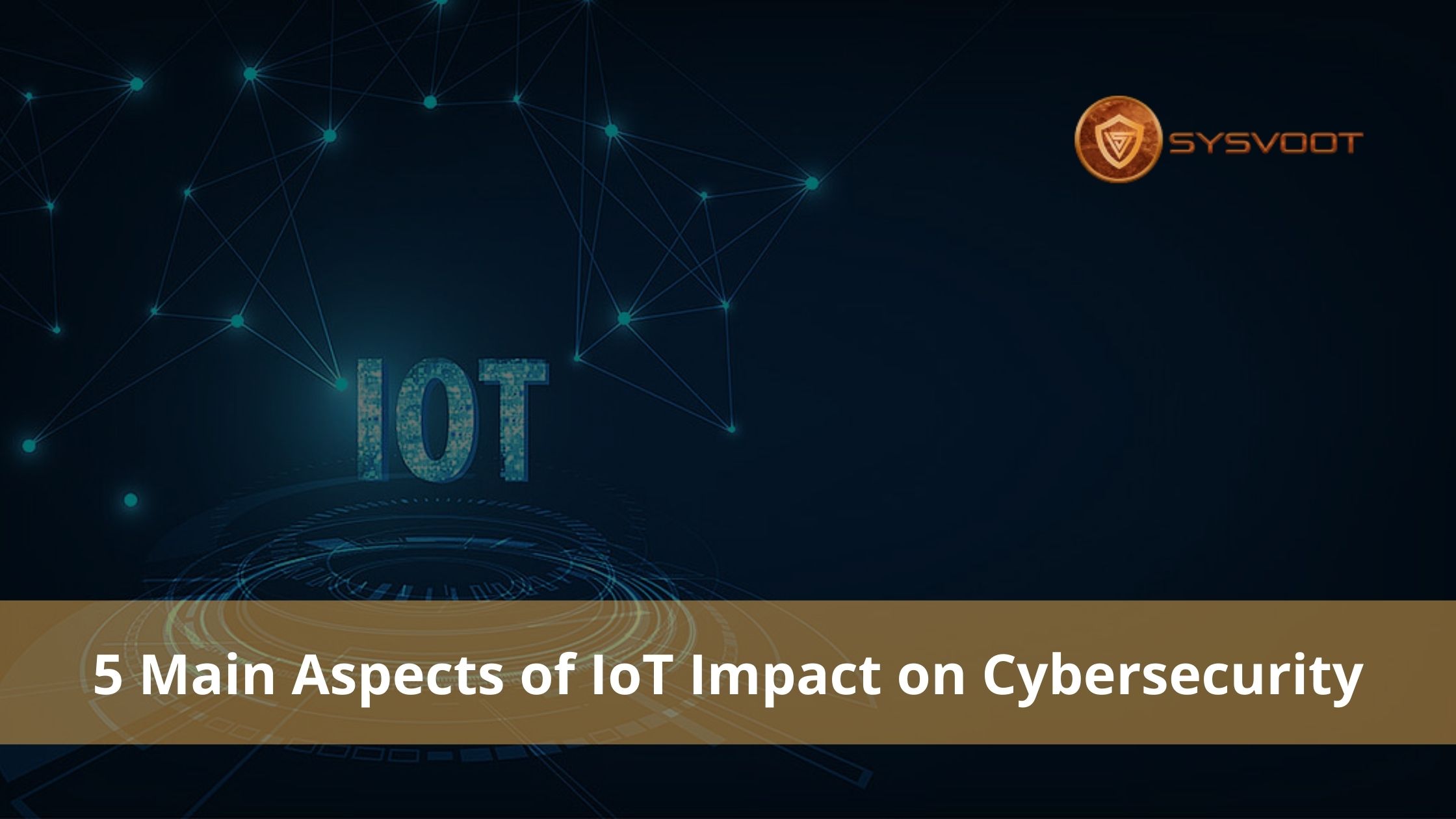 5 Main Aspects of IoT Impact on Cybersecurity-8c143982