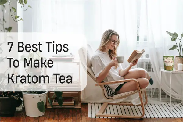 7 Best Tips To Make Kratom Tea
