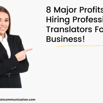8 Major Profits Of Hiring Professional Translators For Your Business!-8b32a814