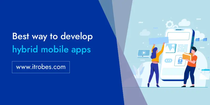 Best way to develop hybrid mobile apps in 2022-61e64b1f