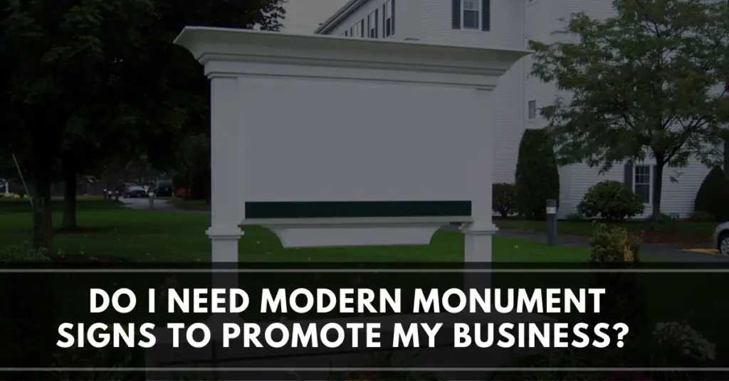 Do I Need Modern Monument Signs To Promote My Business-70f0d7d5