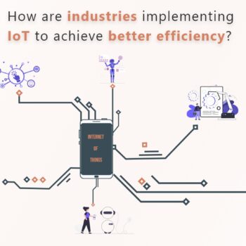 How are industries implementing IoT to achieve better efficiency-455df786