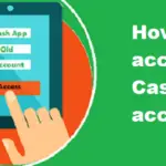 How to access old Cash App account-4743b1c5