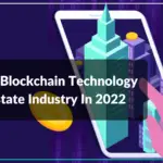 Impact Of Blockchain Technology On Real Estate Industry In 2022-Chapter247 Infotech-e5dee034