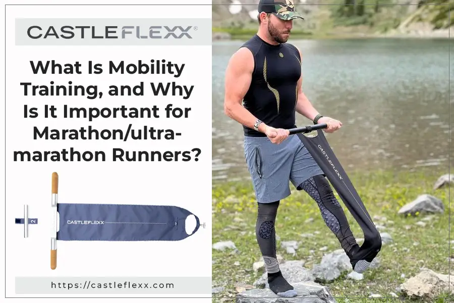 What Is Mobility Training, and Why Is It Important for Marathonultra-marathon Runners-e7ff541f