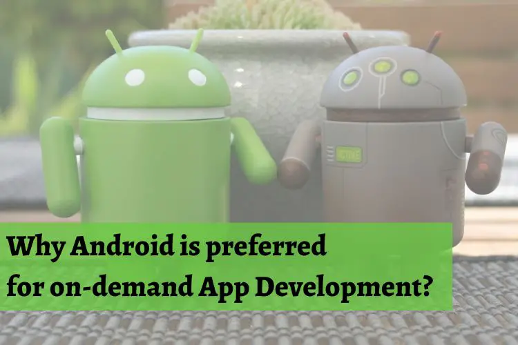 Why Android is preferred for on-demand App Development-6cf6587f
