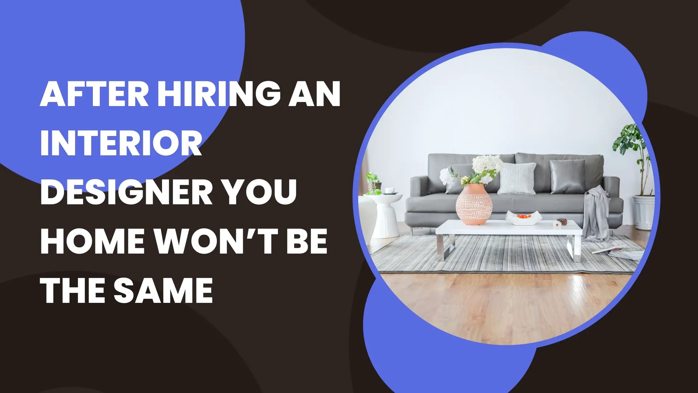 After Hiring an Interior Designer You Home Won’t Be the Same