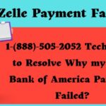 1-(888)-505-2052 Techniques to Resolve Why my Zelle Bank of America Payment Failed-244b6d3d