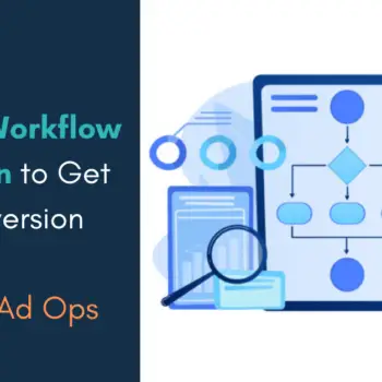 Ad Sales Workflow Automation to Get Better Conversion - Streamline Ad Ops Workflow-1f945b00