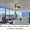 Choose Your Stay at Resort For Family Vacation-ed83703b