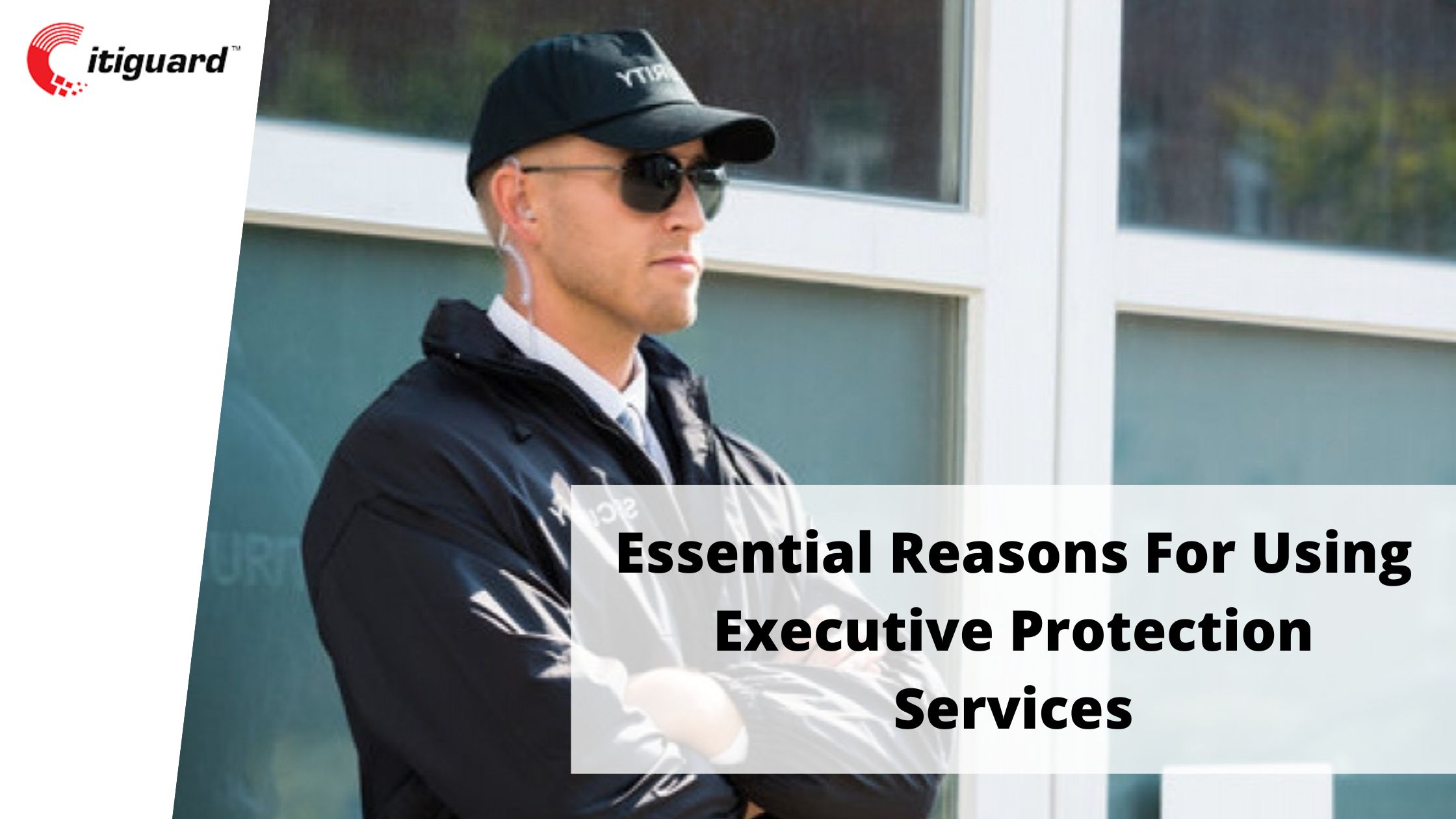 Essential Reasons For Using Executive Protection Services (2)-d603a099