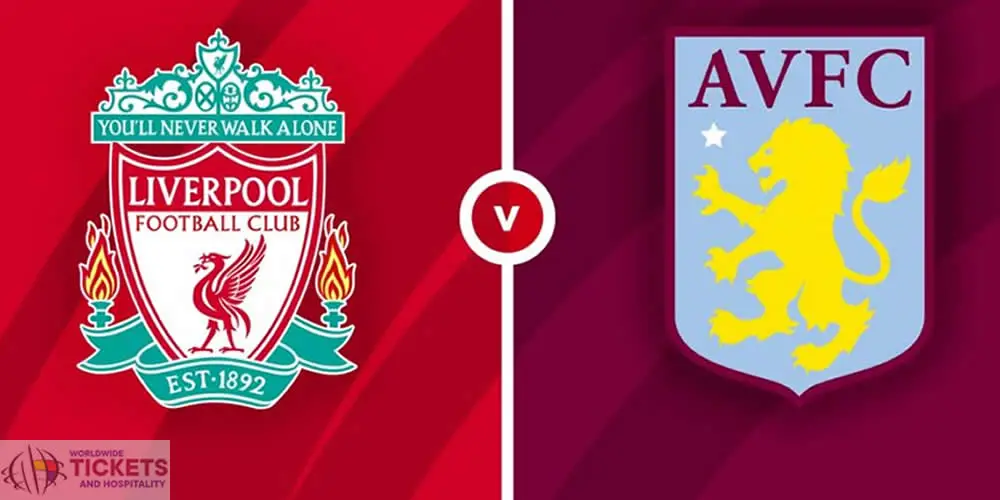 Liverpool VS Aston Villa Tickets | Liverpool Premier League Tickets | Aston Villa Vs Liverpool Tickets | Premier League Tickets