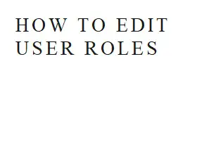 HOW TO EDIT USER ROLES-cfe2823a