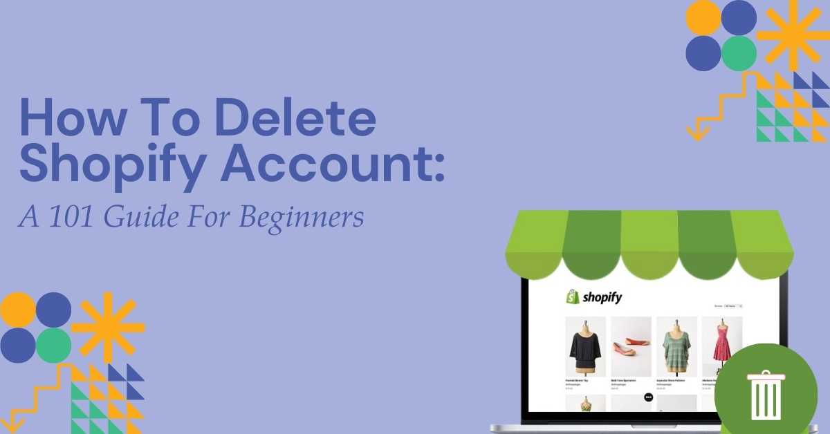 How-To-Delete-Shopify-Account-A-101-Guide-For-Beginners-a597c529