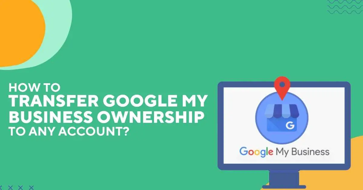 How-To-Transfer-Google-My-Business-Ownership-To-Any-Account-d2ebfabe