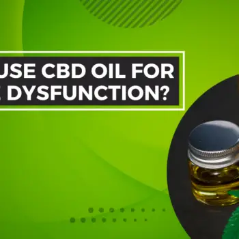 How To Use CBD Oil For Erectile Dysfunction-15f1e5c6