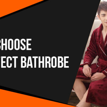 How_To_Choose_The_Perfect_Bathrobe-01-1c740ff2