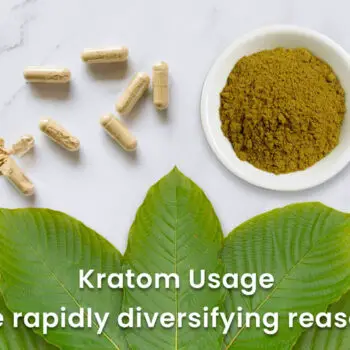 Kratom Usage - The rapidly diversifying reasons