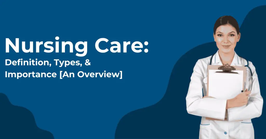 Nursing Care Definition, Types & Importance [An Overview]-00ff0637