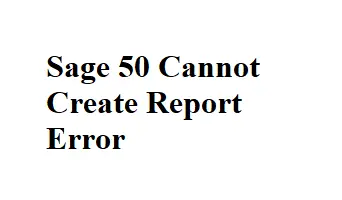 Sage 50 Cannot Create Report Error-f199c45d