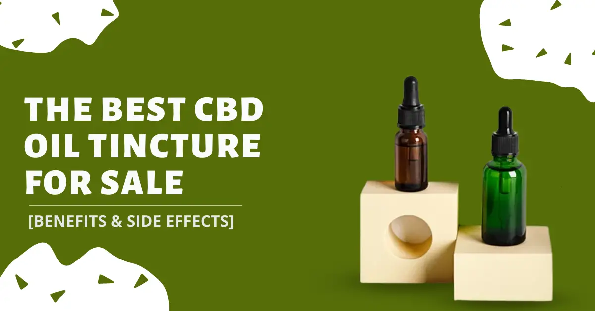 The Best CBD Oil Tincture For Sale [Benefits & Side Effects]-25f90df5