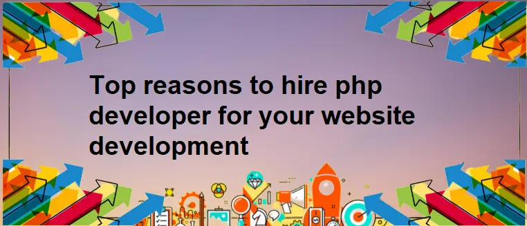 Top reasons to hire php developer for your website development-0f4fa3b7