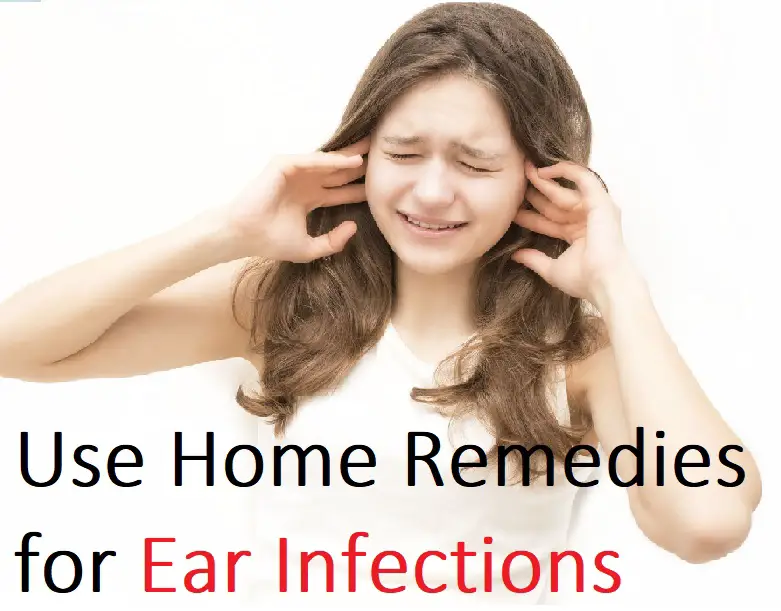 Use Home Remedies for ear infections-52d0b00e