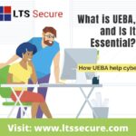 What is UEBA, and Is It Essential-8e7d32b4
