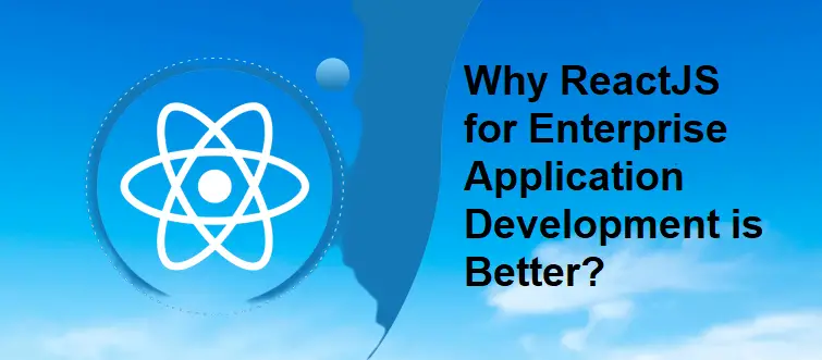 Why ReactJS for Enterprise Application Development is Better-7dee3174