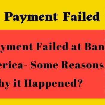 Zelle Payment Failed at Bank of America- Some Reasons Why it Happened-68fe6566