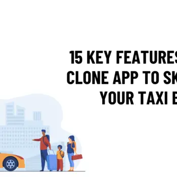 15 Key features of Uber clone app to skyrocket your taxi business!-d7b9de5c