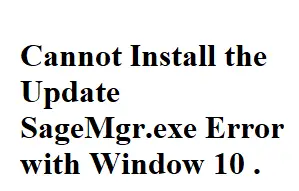 Cannot Install the Update SageMgr.exe Error with Window 10-41ea3544